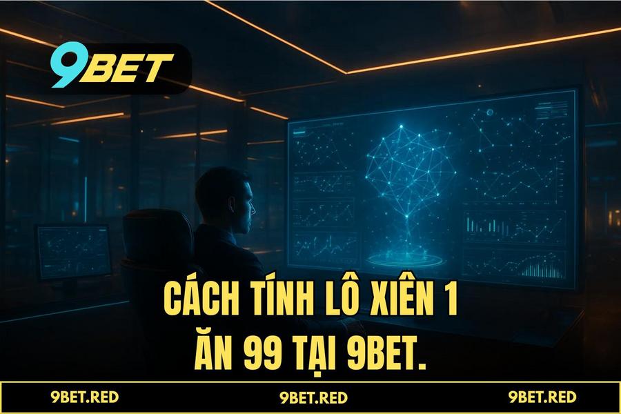 Cách tính lô xiên 1 ăn 99 tại 9BET