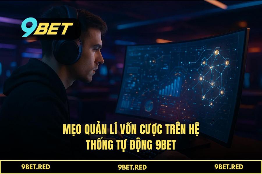 Ưu điểm khi thực hiện quy trình tại hệ thống tự động của 9BET