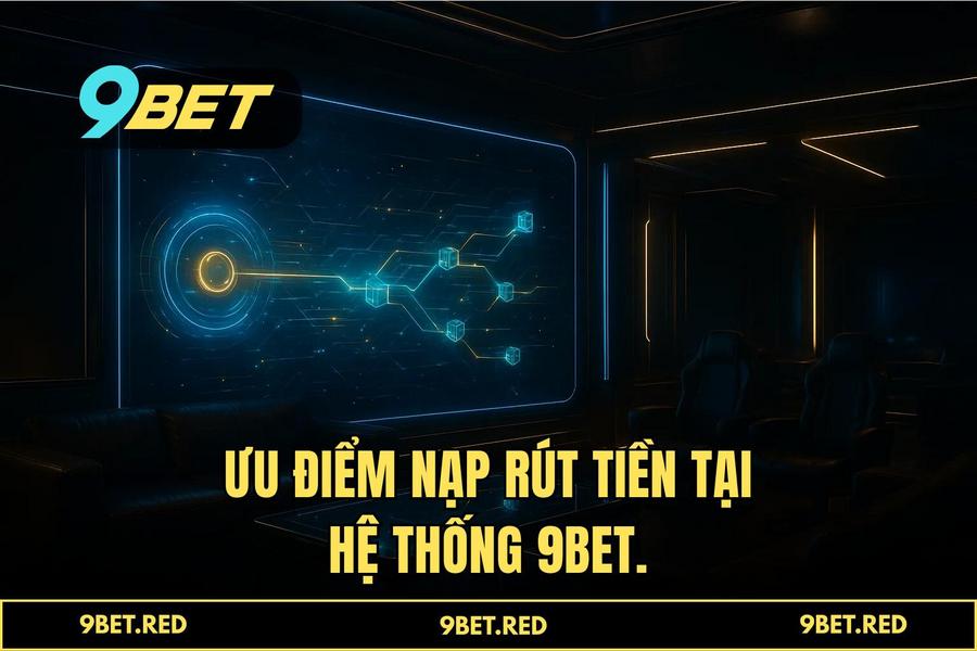 Ưu điểm vượt trội khi thực hiện quy trình tại hệ thống tự động của 9BET
