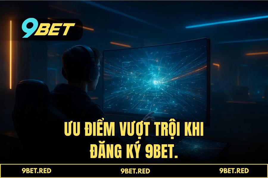 Ưu điểm vượt trội khi thực hiện quy trình tại hệ thống tự động của 9BET