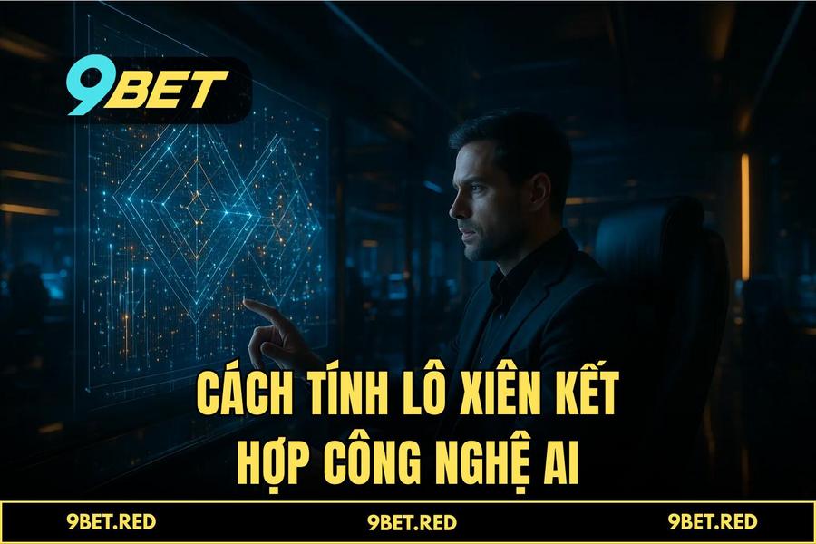 Cách tính lô xiên kết hợp công nghệ AI