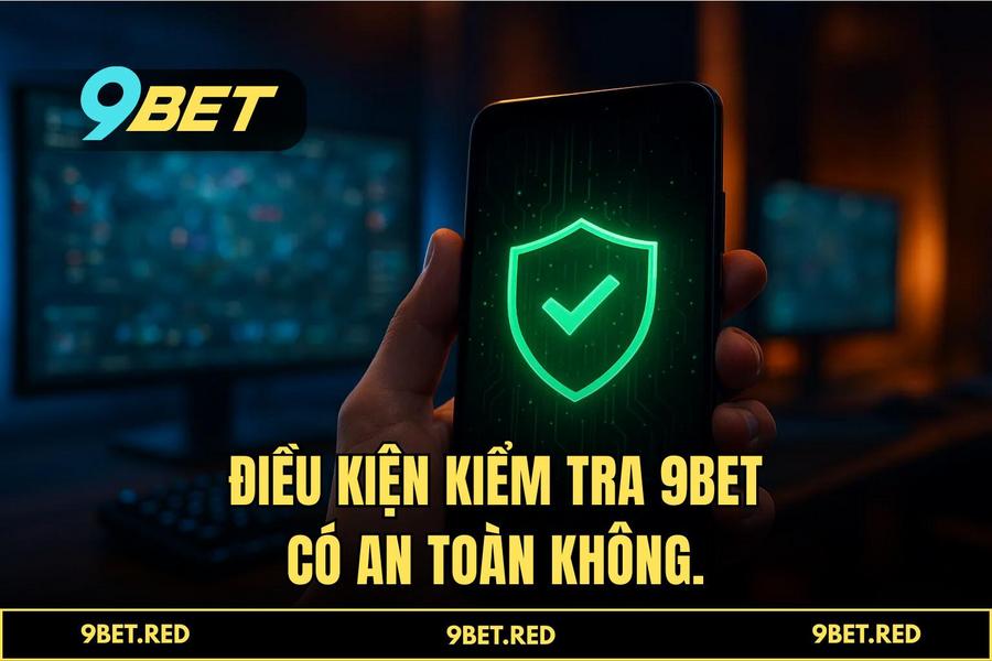 Điều kiện cần thiết để thực hiện '9BET có an toàn không' thành công