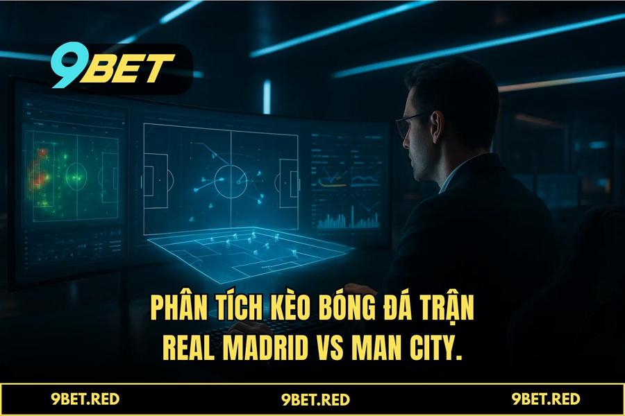 Mổ xẻ trận cầu tâm điểm 14/02: Real Madrid vs Man City