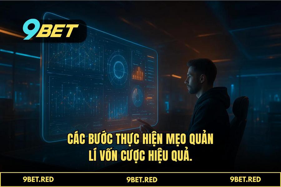 Hướng dẫn chi tiết các bước thực hiện mẹo quản lí vốn cược
