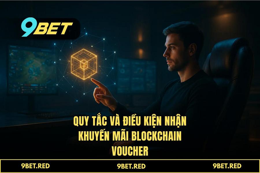 Siêu phẩm 'Blockchain Voucher' - Đặc quyền công nghệ số độc quyền tháng 2
