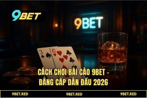 Cách Chơi Bài Cào Tại 9BET: Chiến Thuật Sát Phạt Dành Cho Kẻ Mạnh
